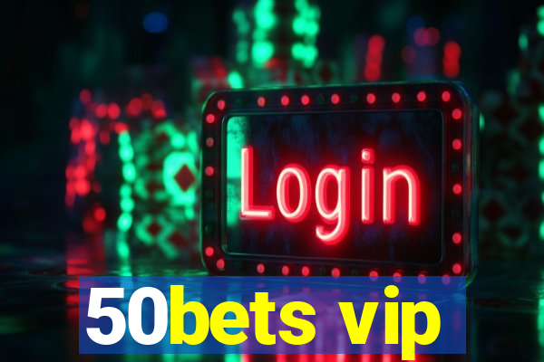 50bets vip